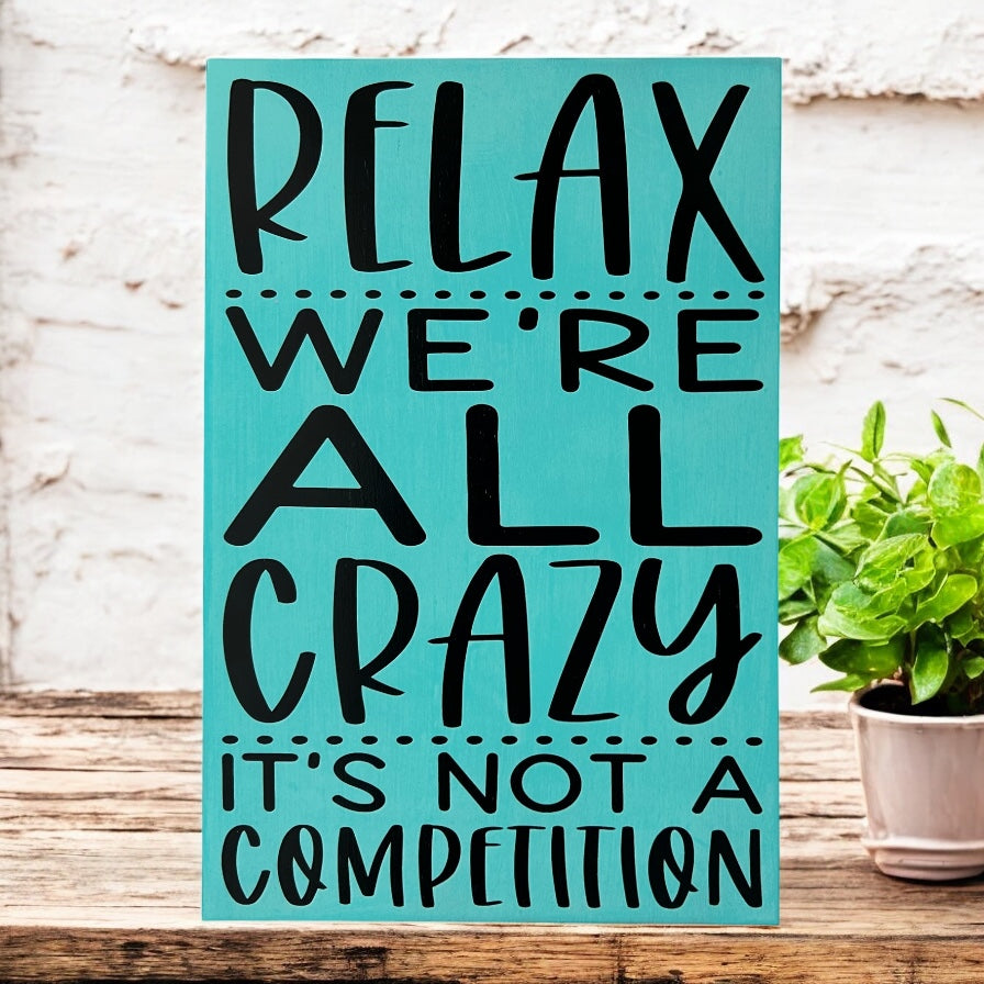 Relax We're All Crazy - Rustic Wood Sign