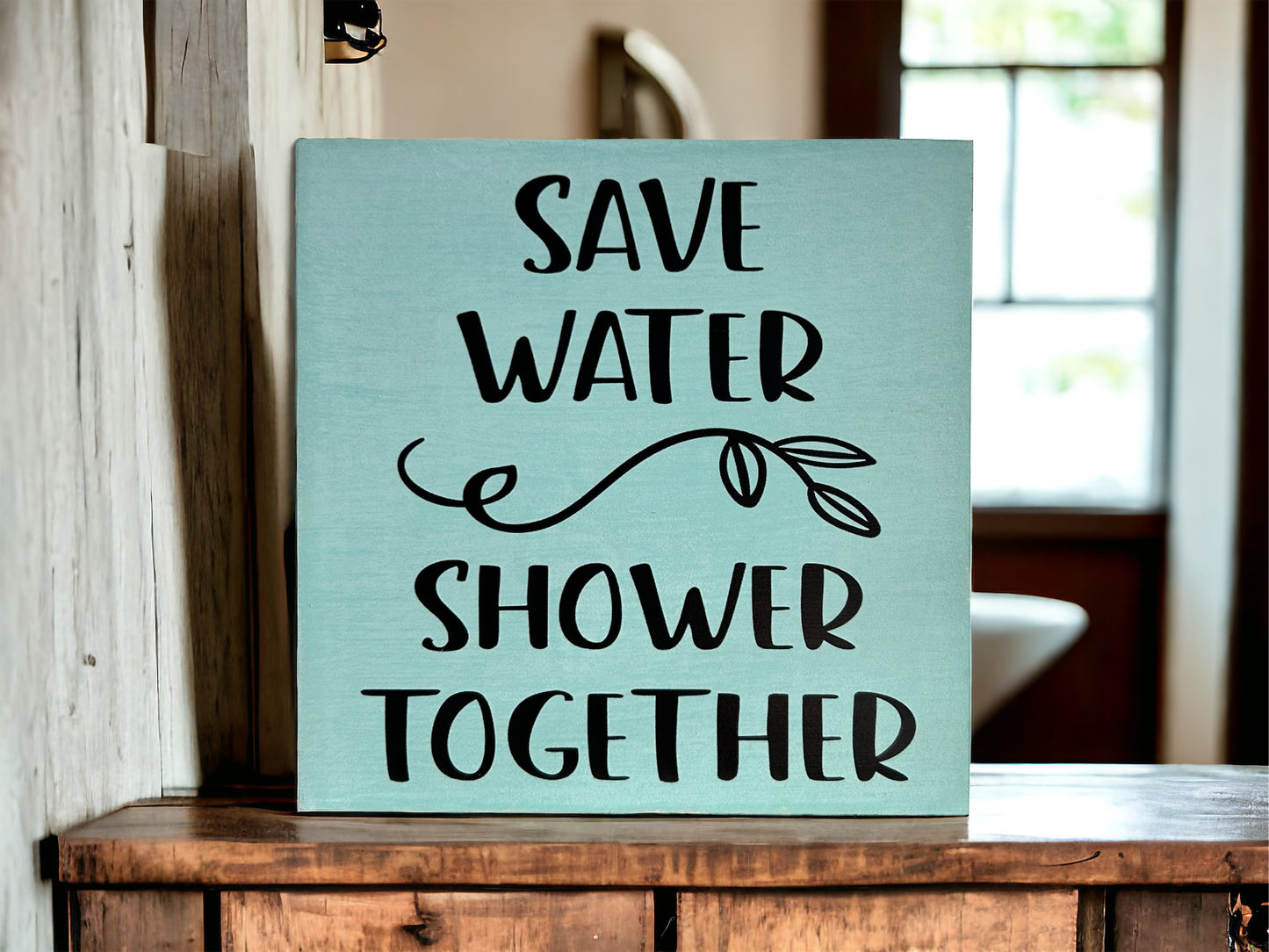 Save Water Shower Together - Funny Bathroom Decor Wood Sign