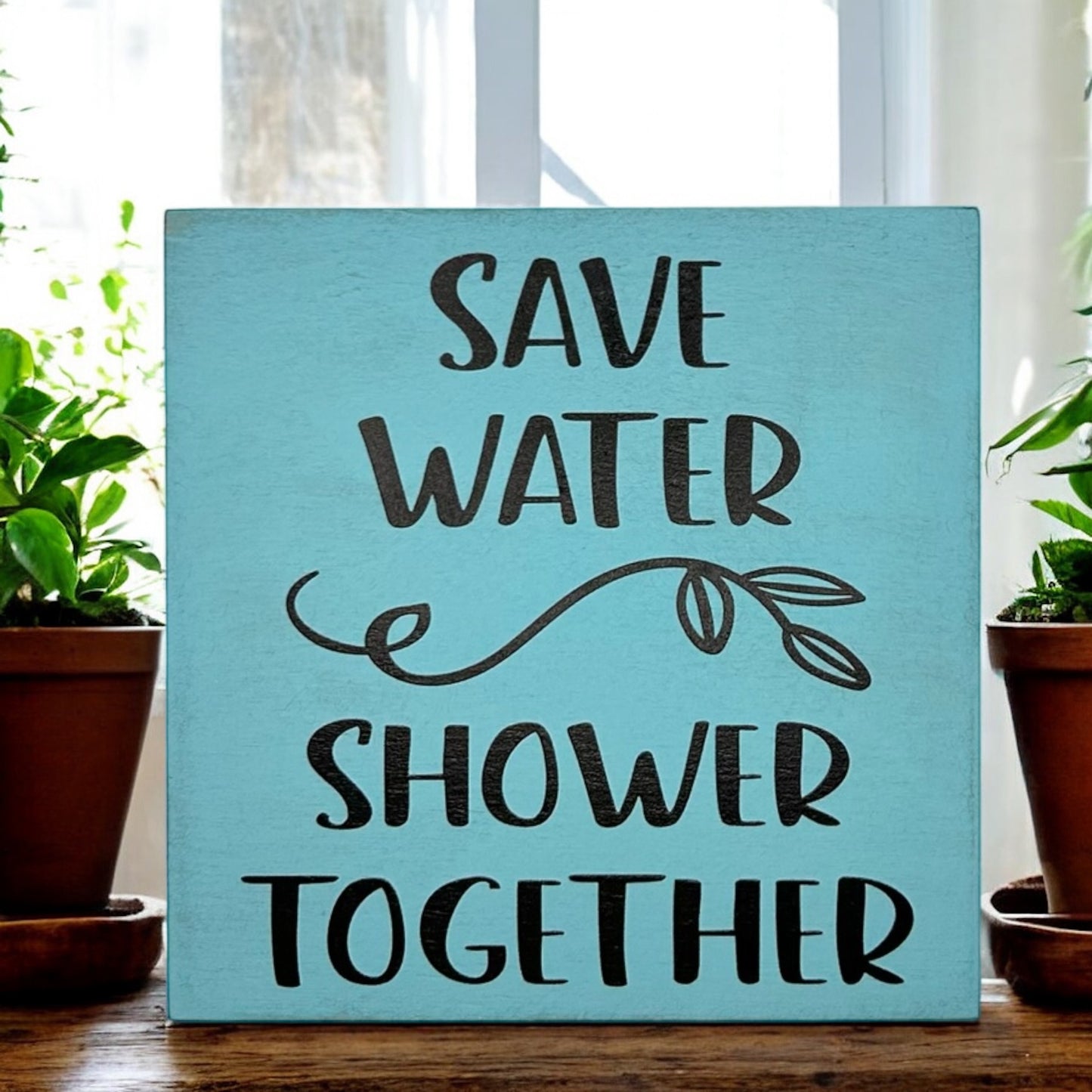Save Water Shower Together - Funny Bathroom Decor Wood Sign