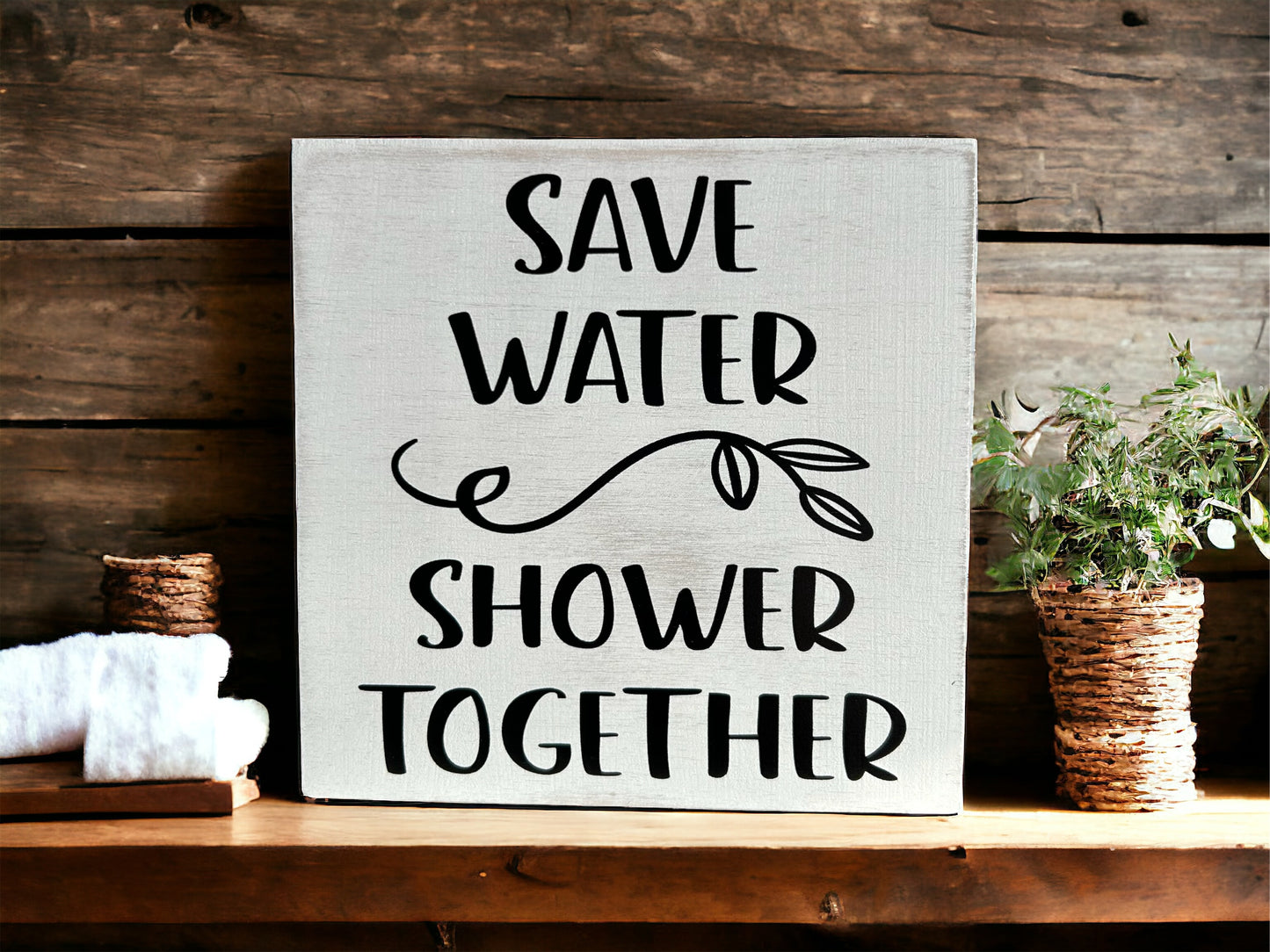 Save Water Shower Together - Funny Bathroom Decor Wood Sign