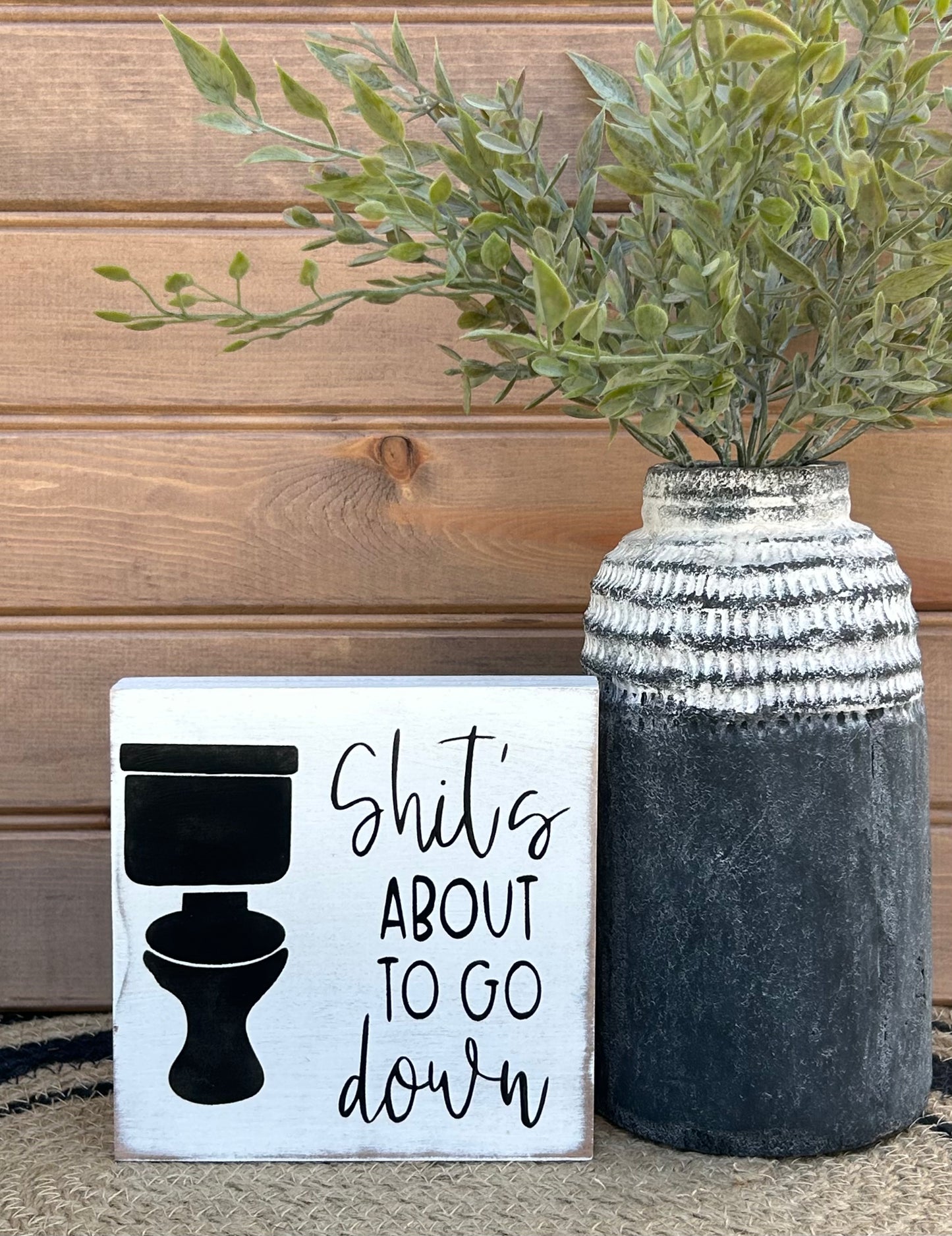 Shits About To Go Down- Rustic Wood Sign