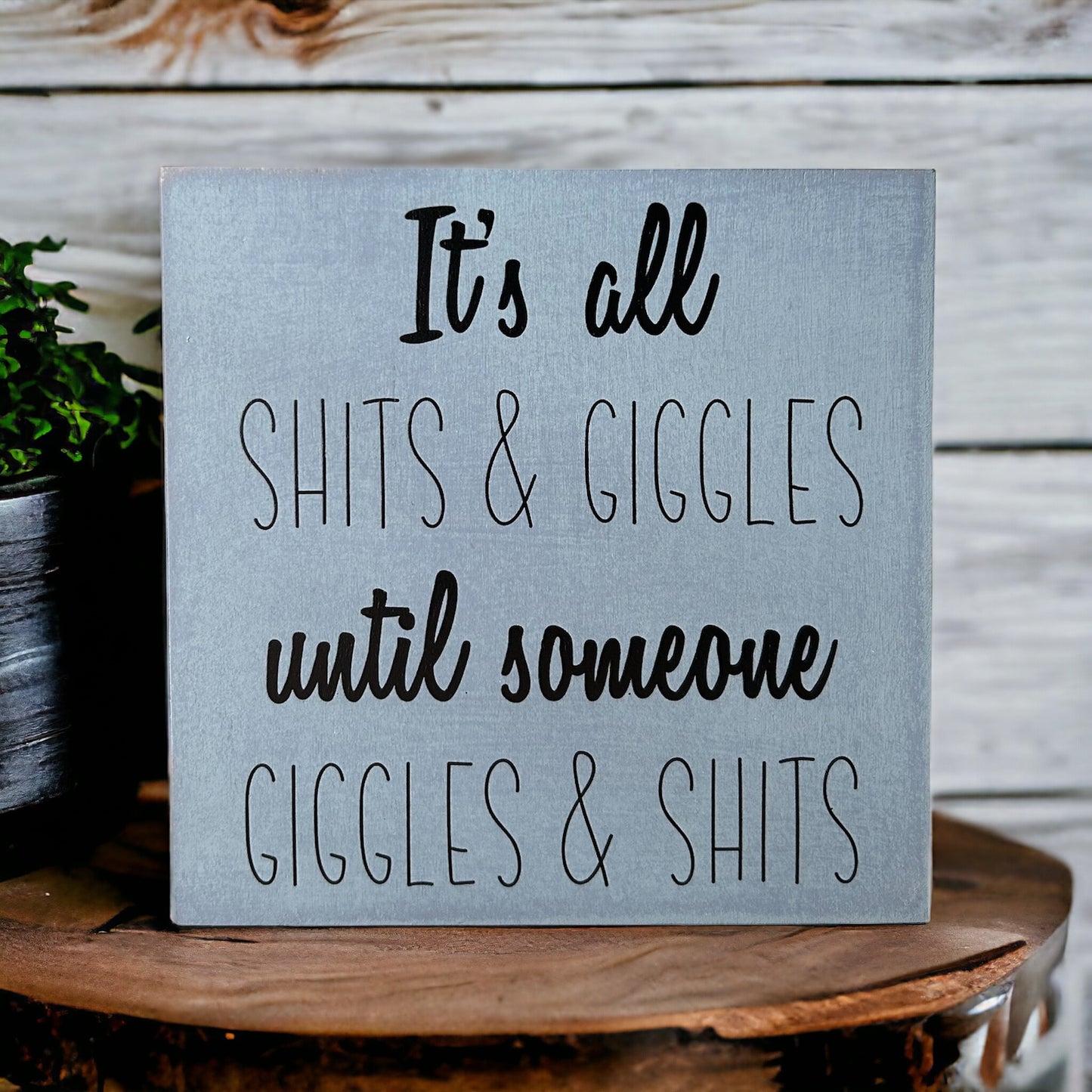 It’s All Shits & Giggles - Funny Bathroom Decor Wood Sign
