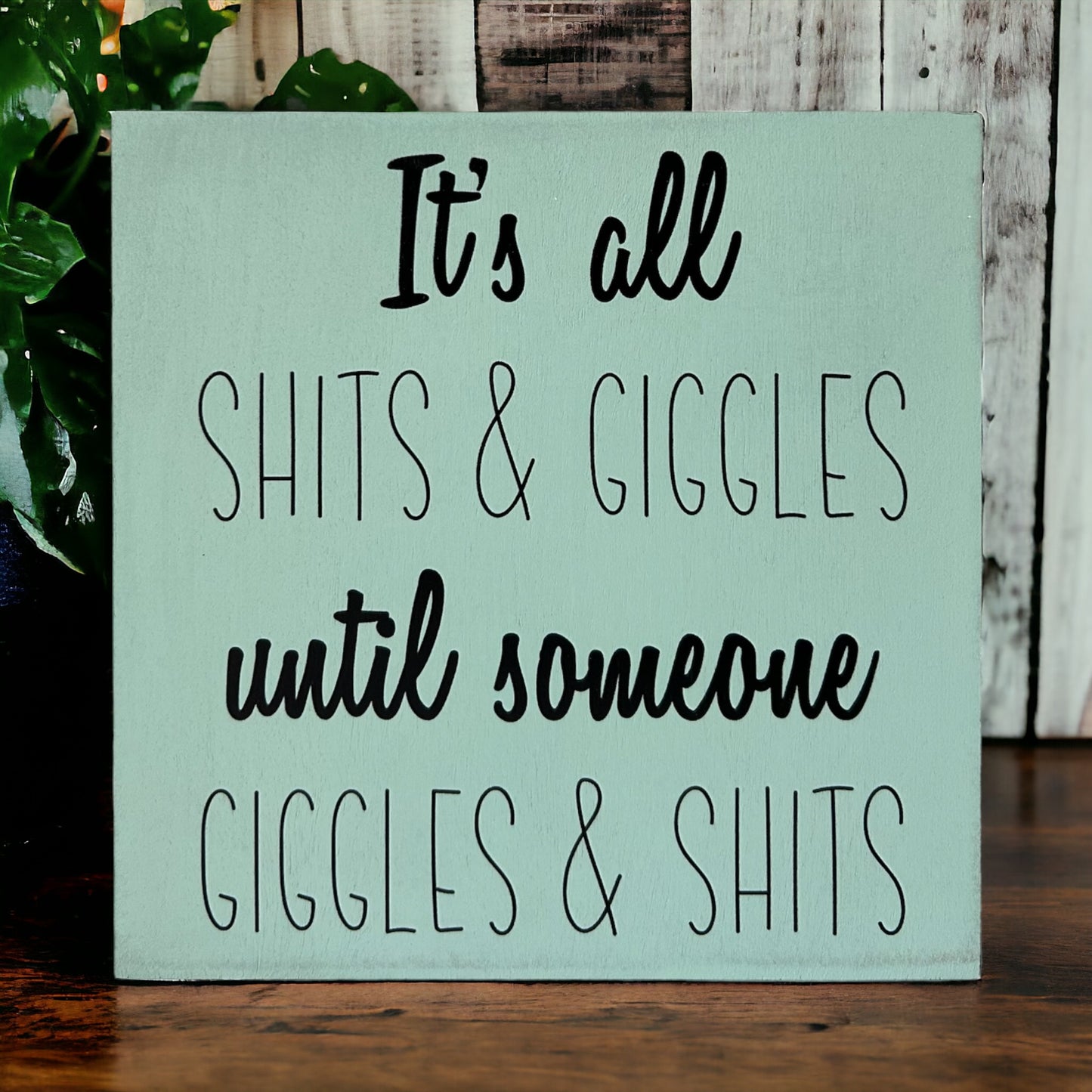 It’s All Shits & Giggles - Funny Bathroom Decor Wood Sign