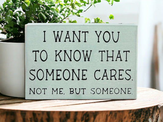 Someone Cares - Funny Rustic Shelf Sitter