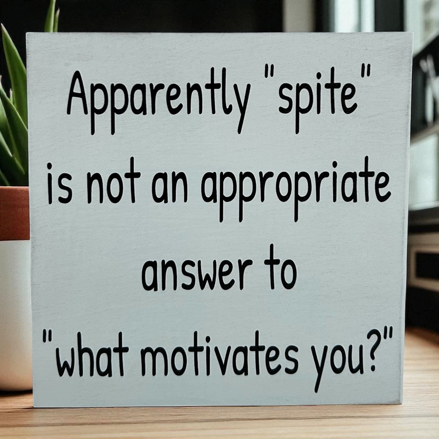 Spite Not Appropriate Answer- Funny Rustic Wood Sign
