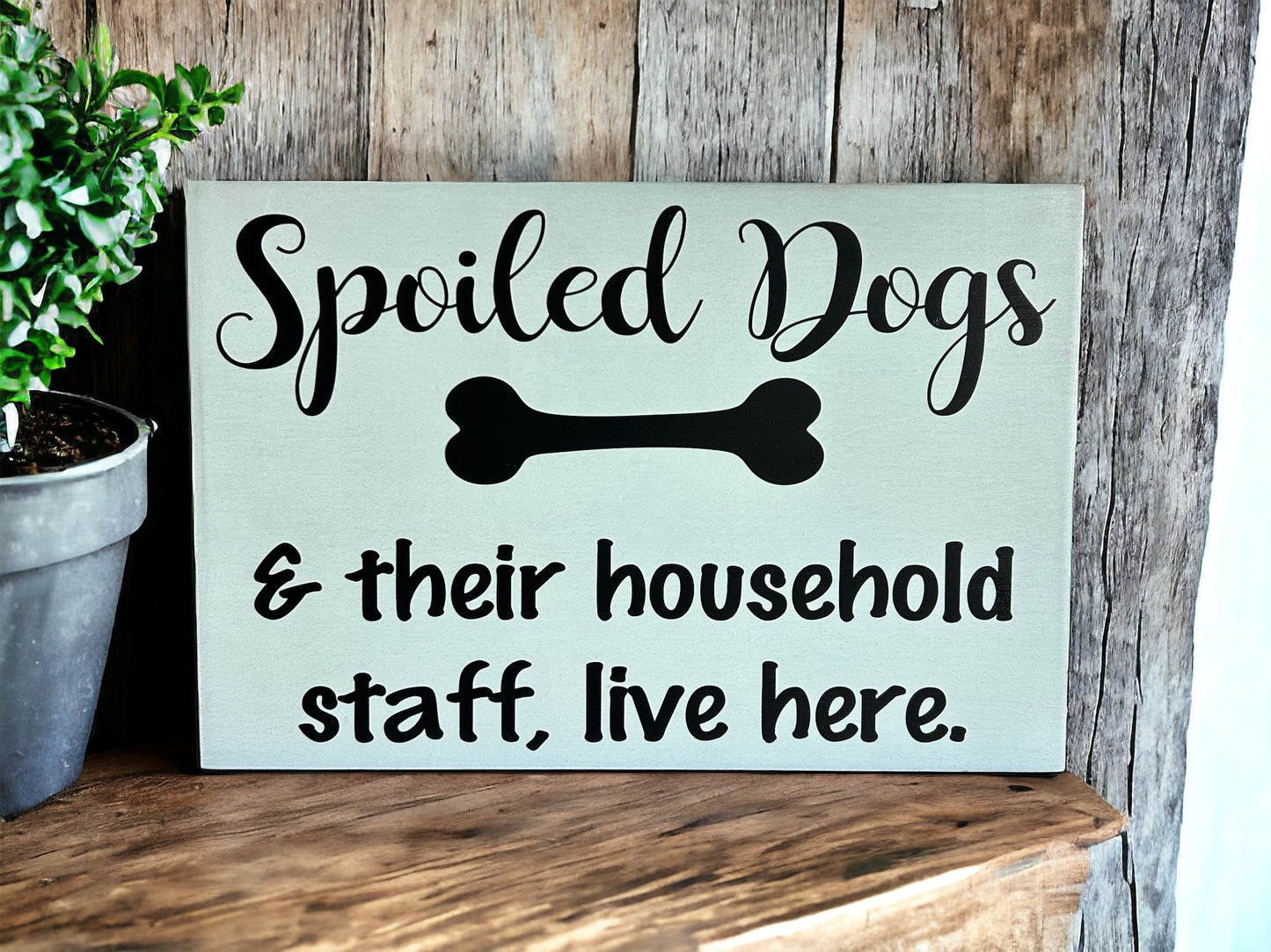 Spoiled Dogs - Funny Rustic Wood Sign