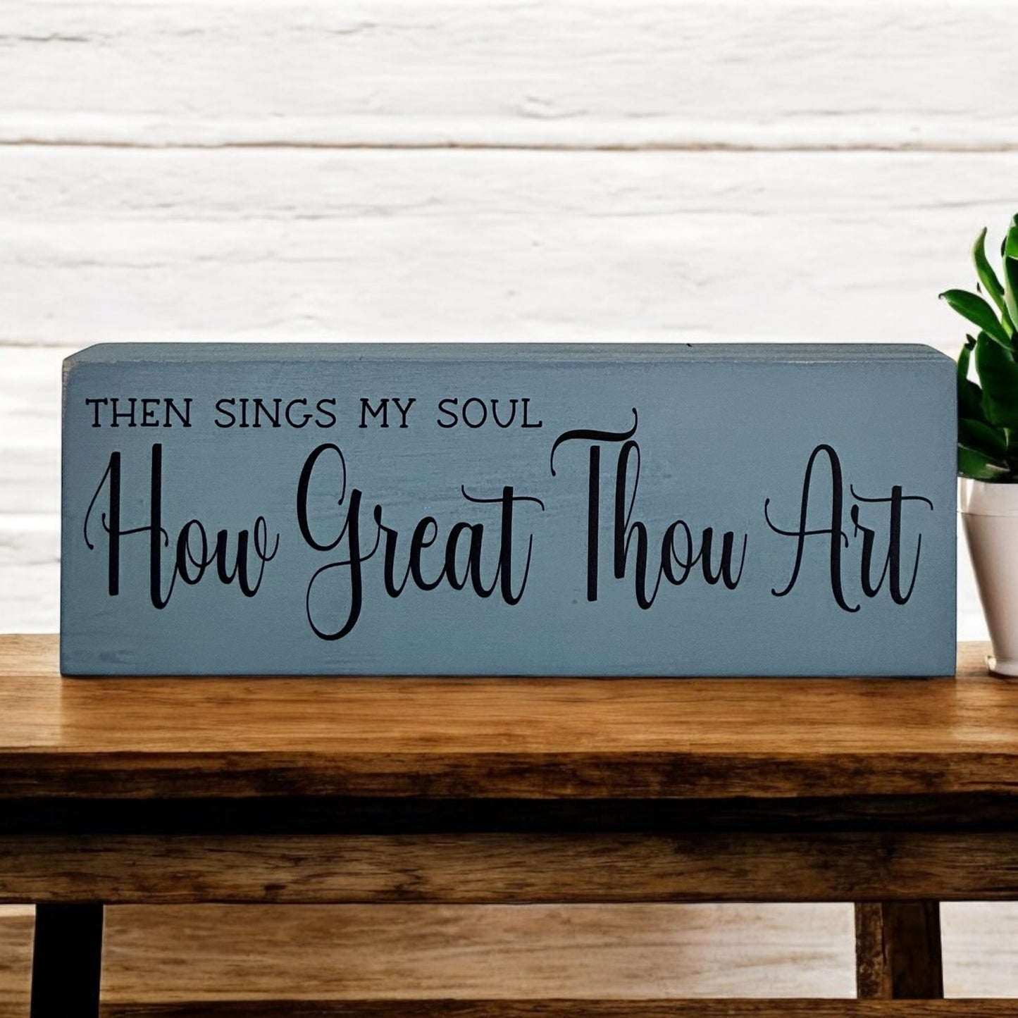 Then Sings My Soul How Great Thou Art - Rustic Shelf Sitter