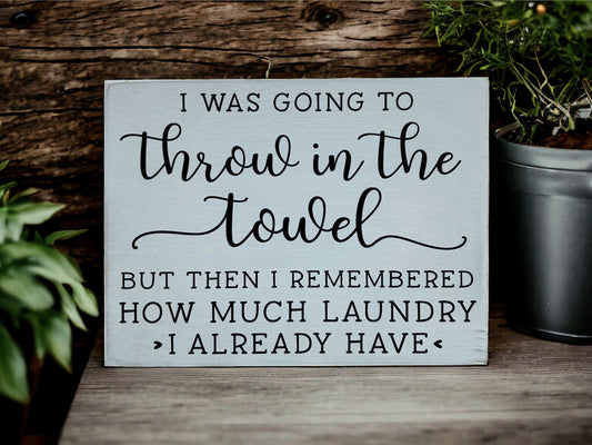 Throw in the Towel - Rustic Wood Sign