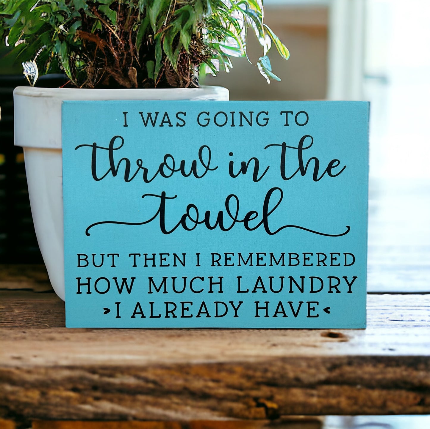 Throw in the Towel - Rustic Wood Sign