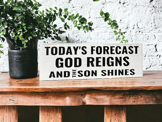 Today's Forecast God Reigns and the Son Shines - Rustic Wood Sign