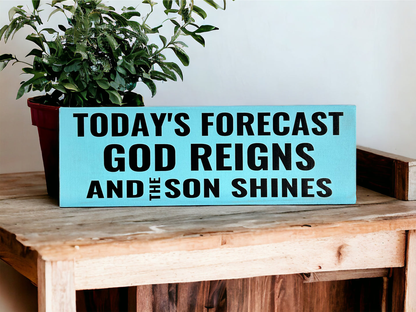 Today's Forecast God Reigns and the Son Shines - Rustic Wood Sign