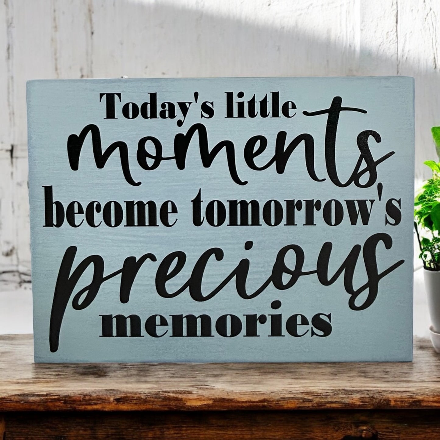 Today's Little Moments - Rustic White Wood Sign
