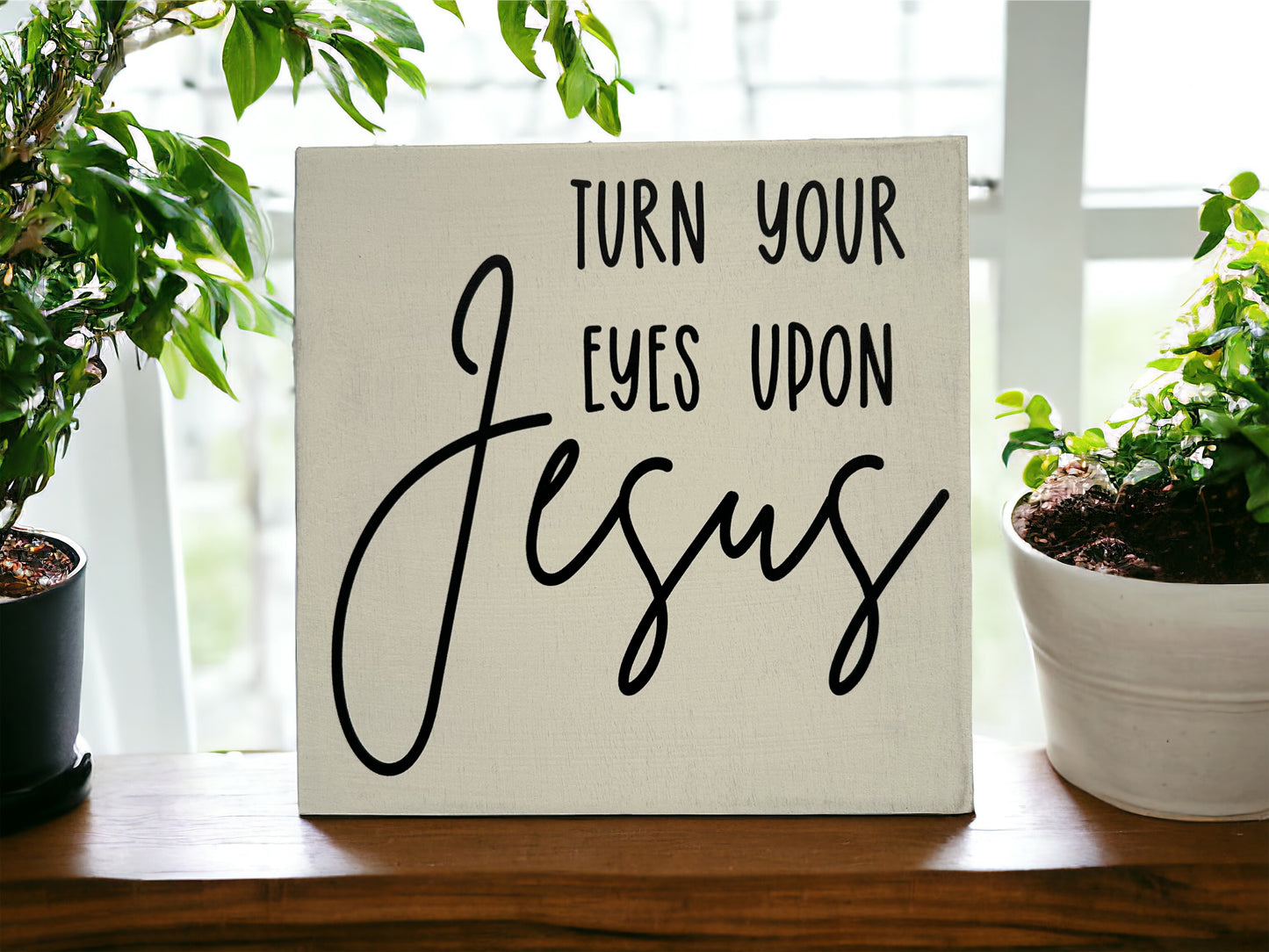 Turn Your Eyes Upon Jesus - Rustic White Wood Sign