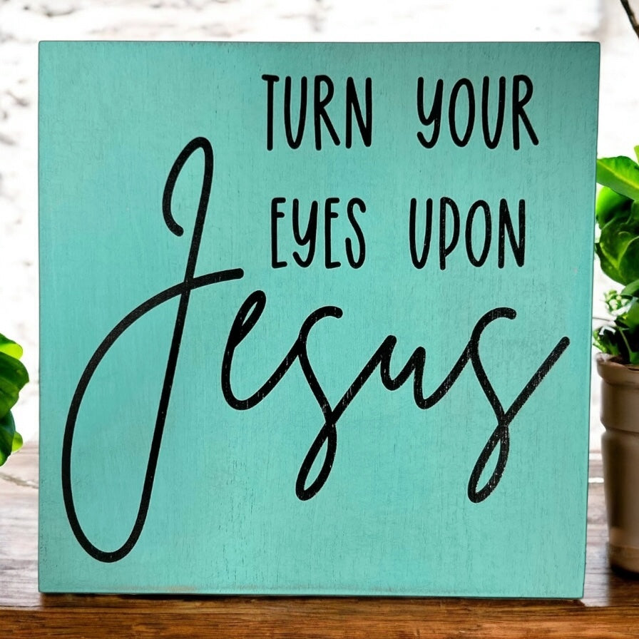 Turn Your Eyes Upon Jesus - Rustic White Wood Sign