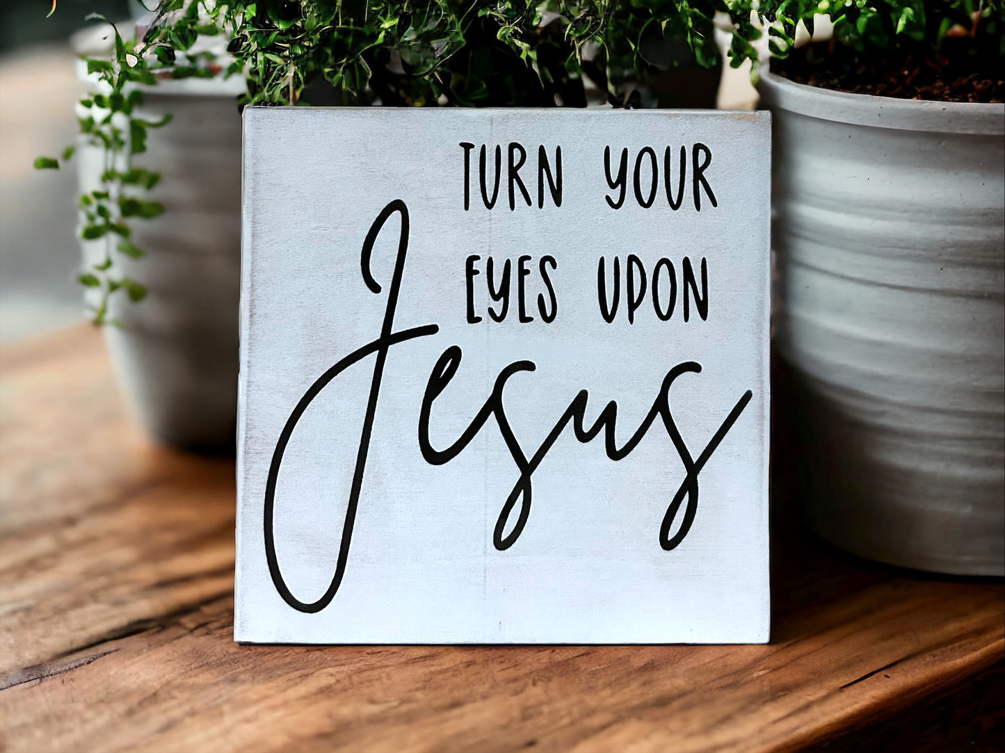 Turn Your Eyes Upon Jesus - Rustic White Wood Sign