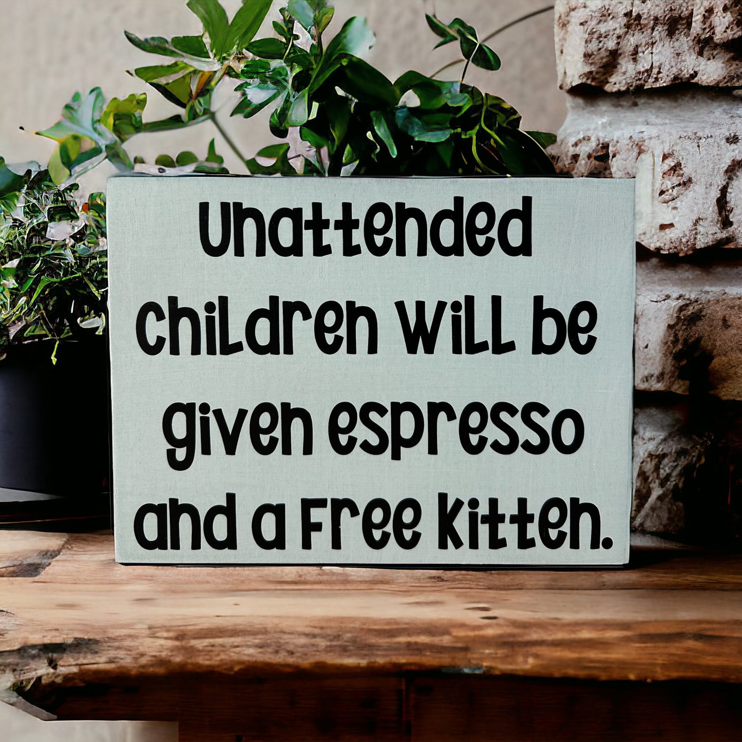 Unattended Children - Funny Rustic Wood Sign