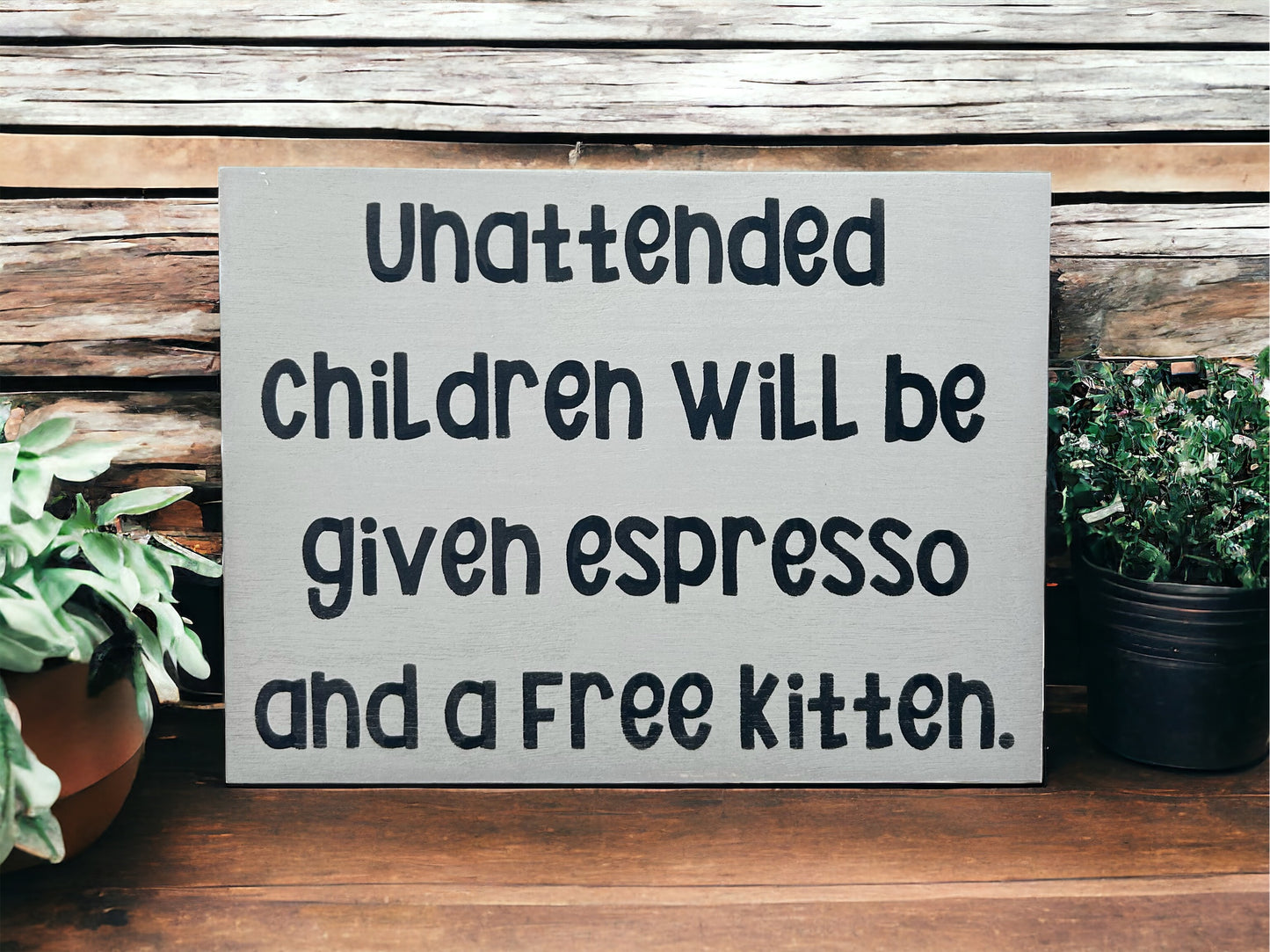 Unattended Children - Funny Rustic Wood Sign