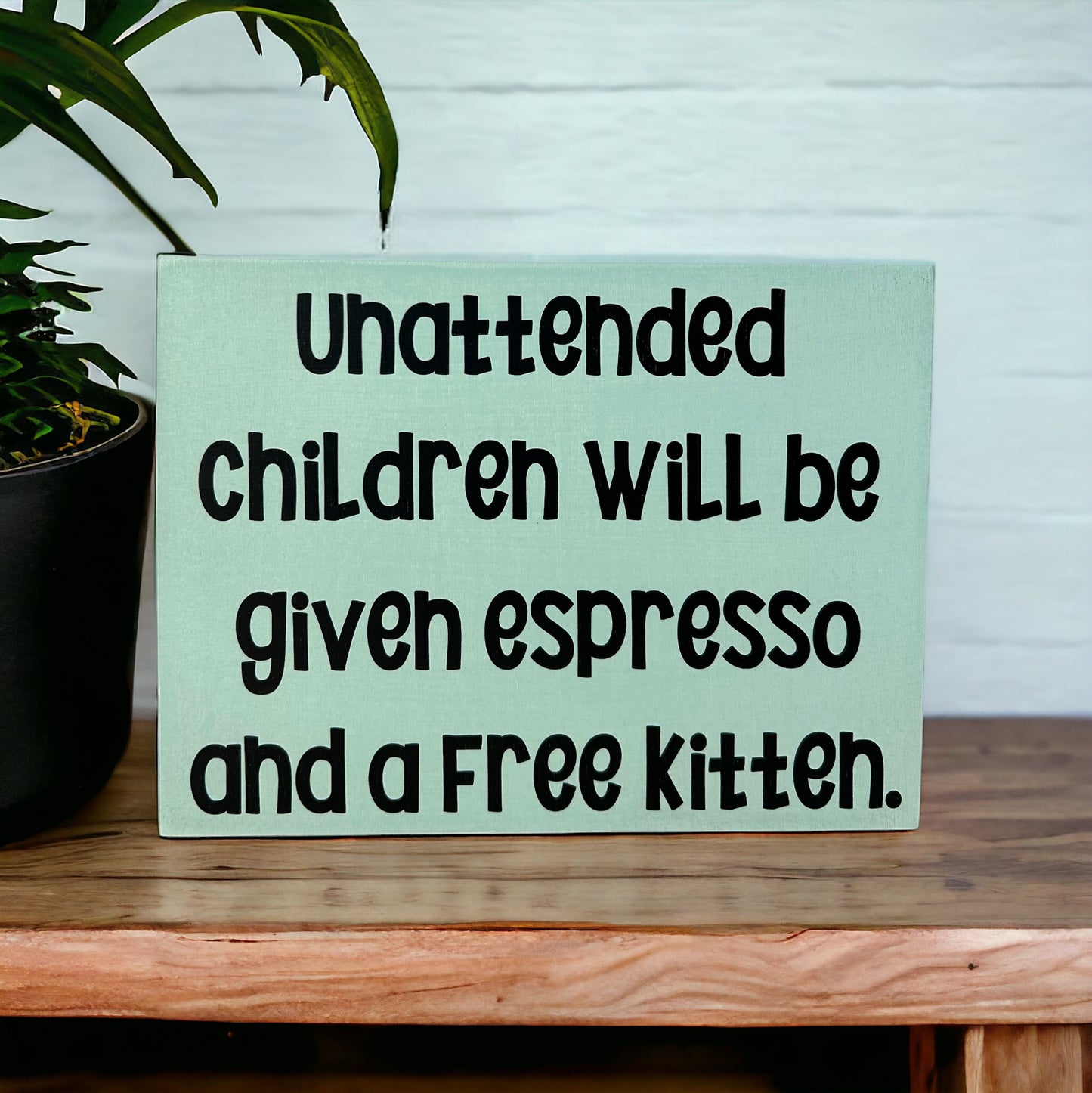 Unattended Children - Funny Rustic Wood Sign