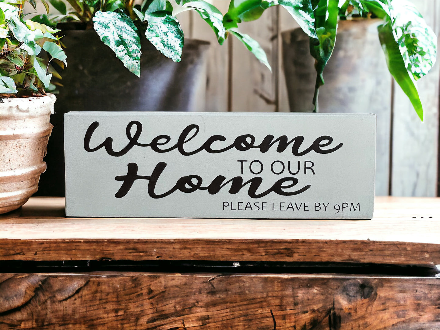 Welcome To Our Home Please Leave by 9pm- Funny Rustic Wood Sign