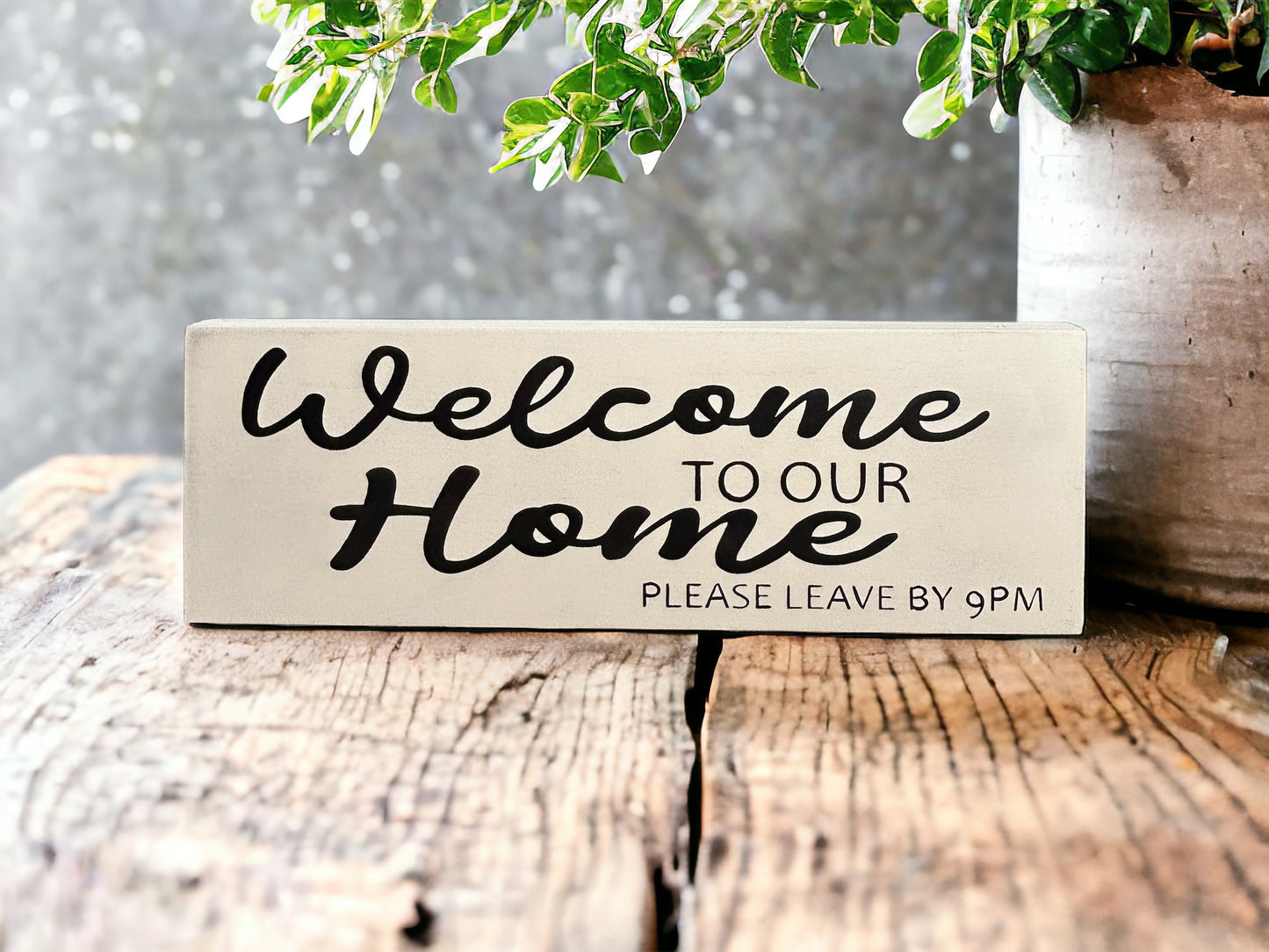 Welcome To Our Home Please Leave by 9pm- Funny Rustic Wood Sign