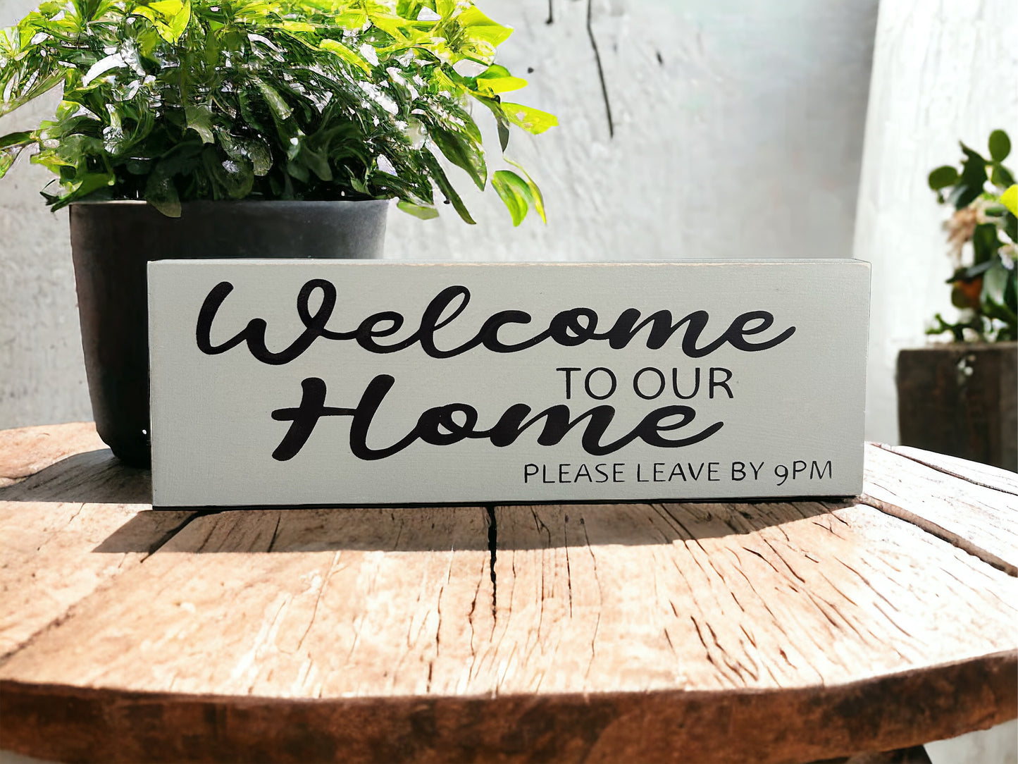 Welcome To Our Home Please Leave by 9pm- Funny Rustic Wood Sign