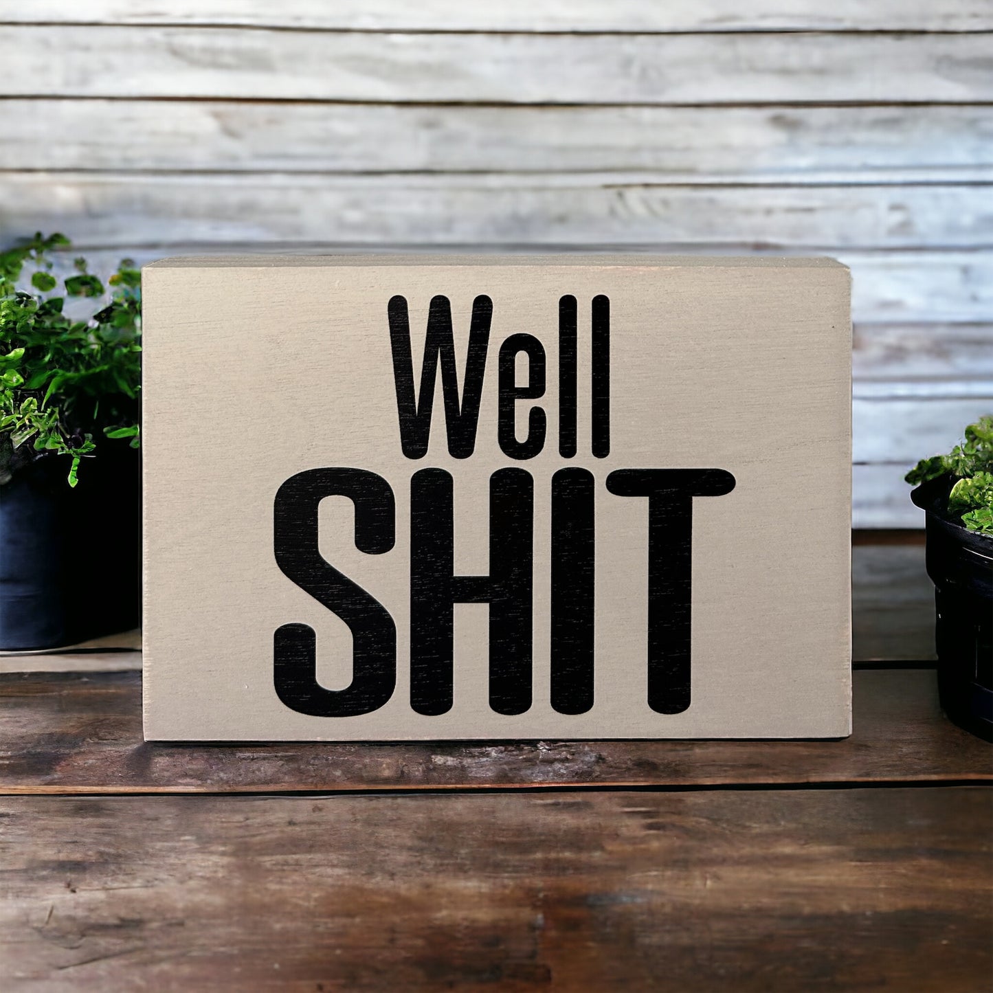 Well Shit - Funny Rustic Wood Black Sign