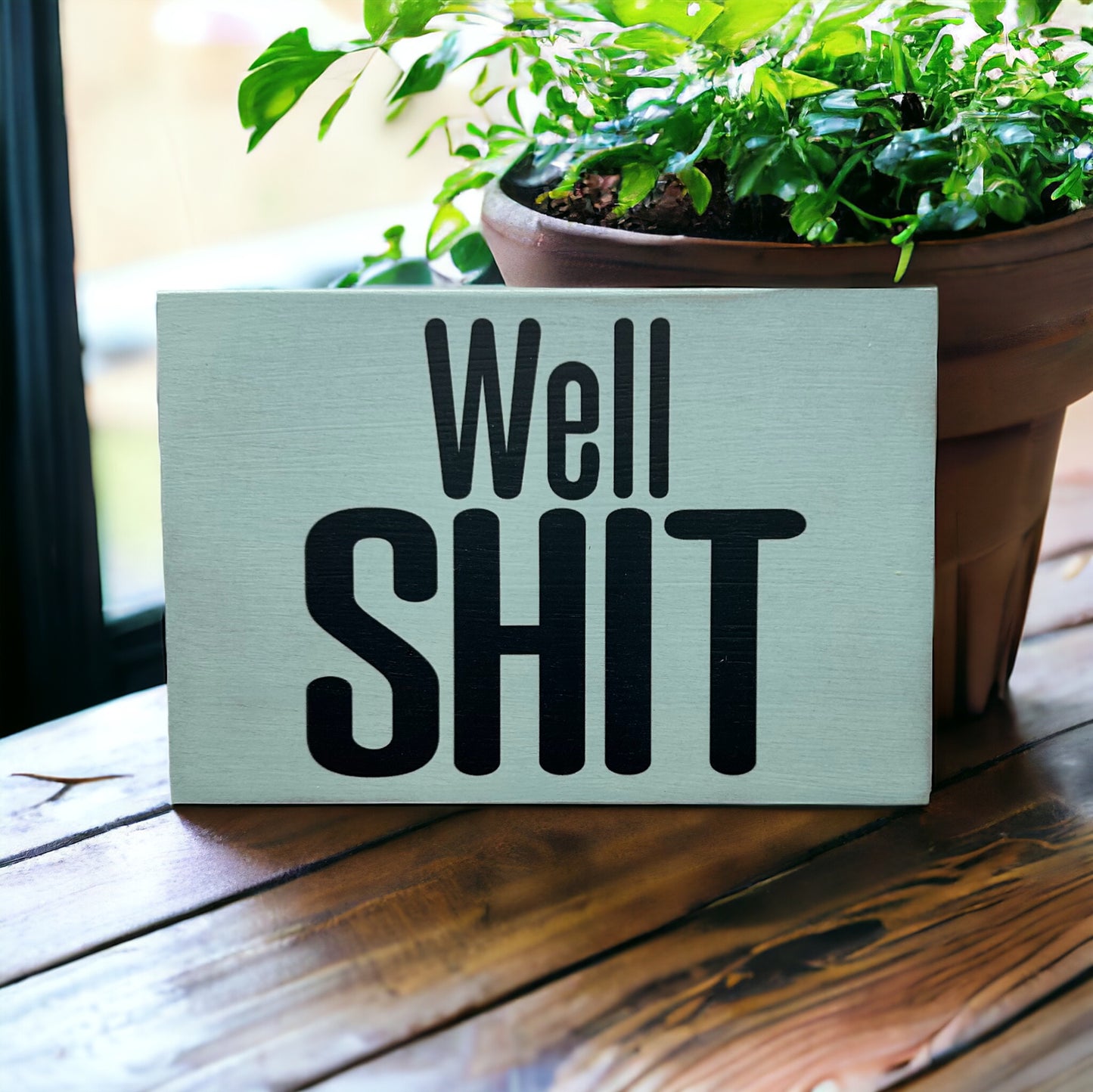Well Shit - Funny Rustic Wood Black Sign