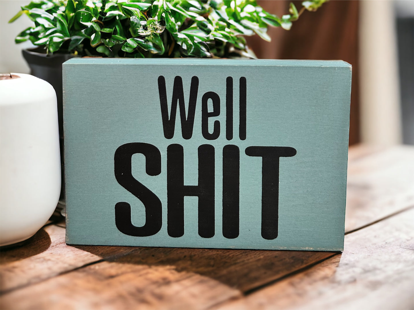 Well Shit - Funny Rustic Wood Black Sign