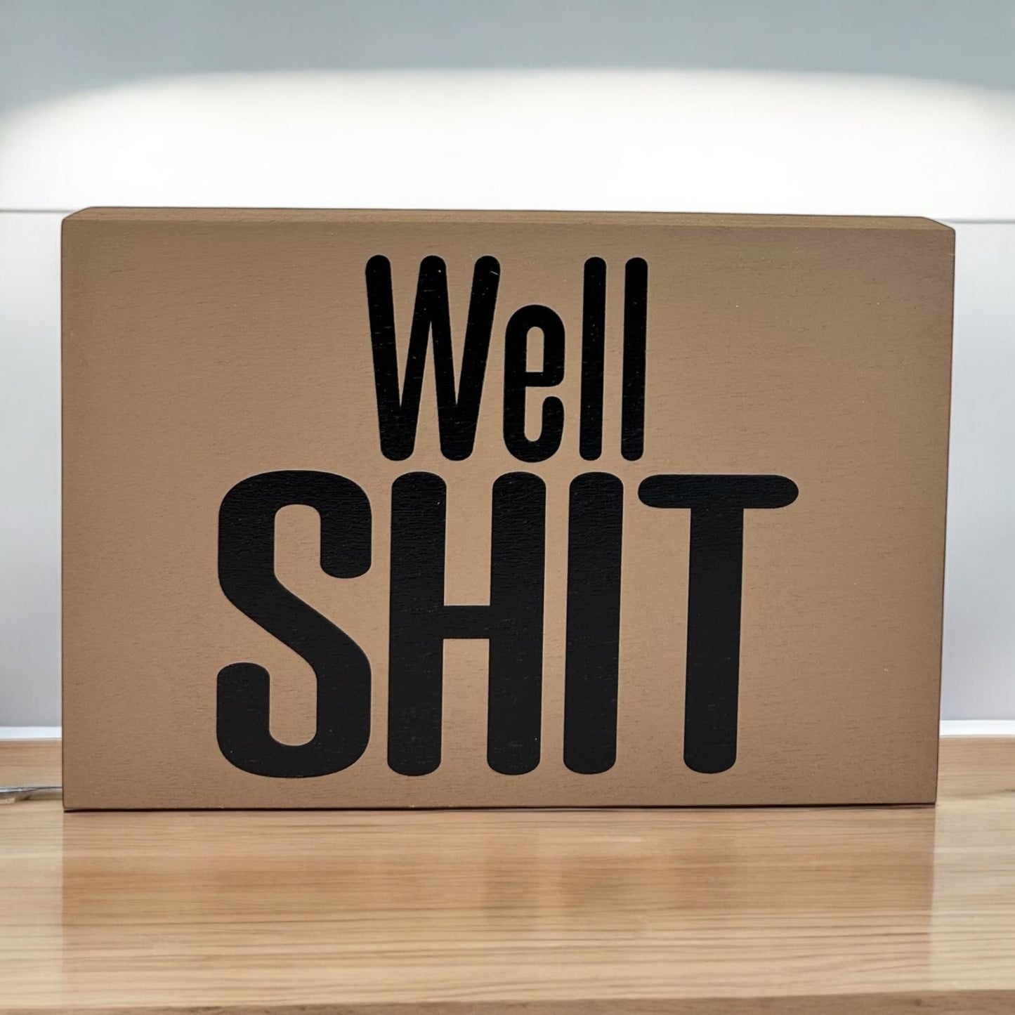 Well Shit - Funny Rustic Wood Black Sign