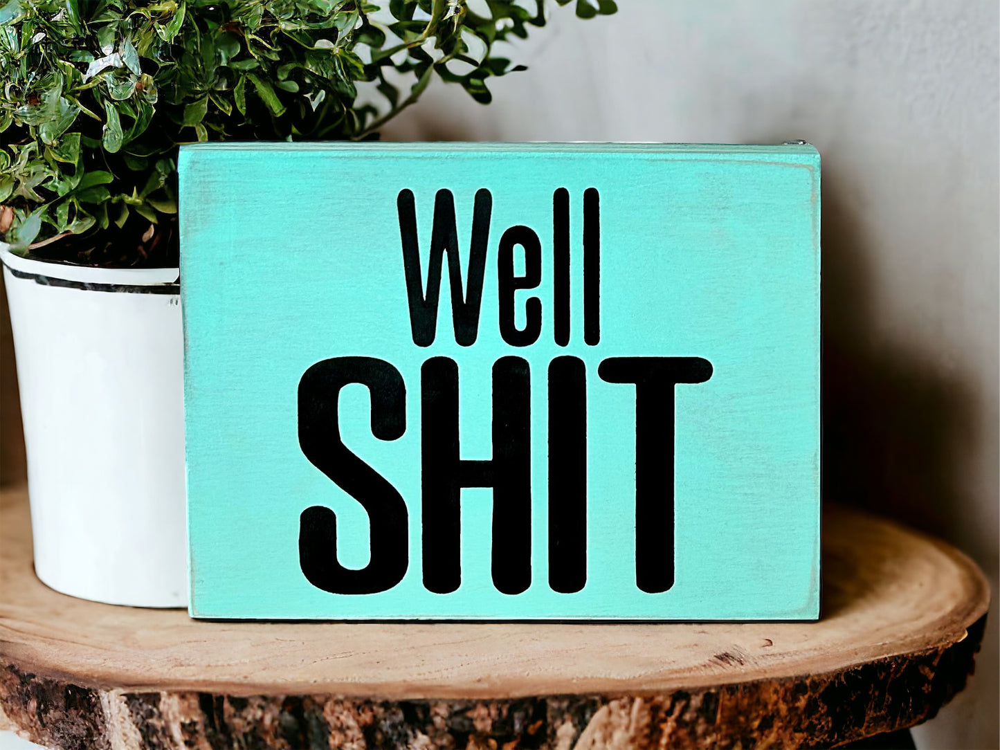Well Shit - Funny Rustic Wood Black Sign