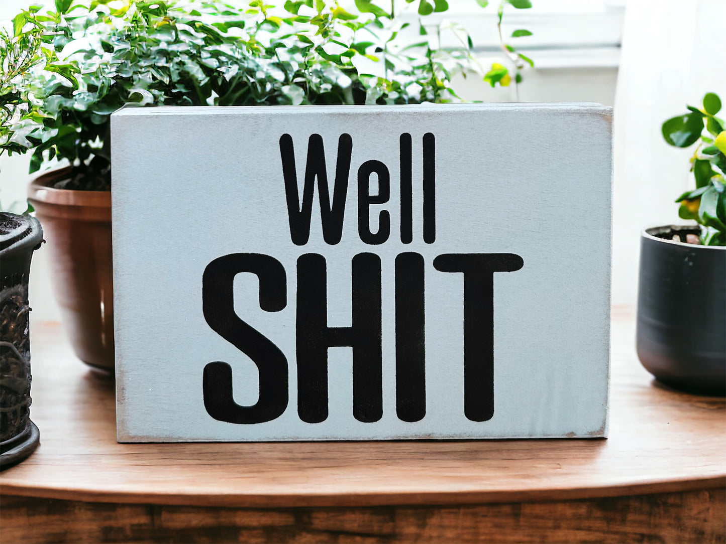 Well Shit - Funny Rustic Wood Black Sign