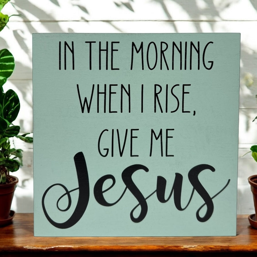 When I Rise Give Me Jesus - Rustic Wood Shelf Sitter