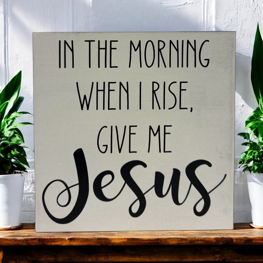 When I Rise Give Me Jesus - Rustic Wood Shelf Sitter