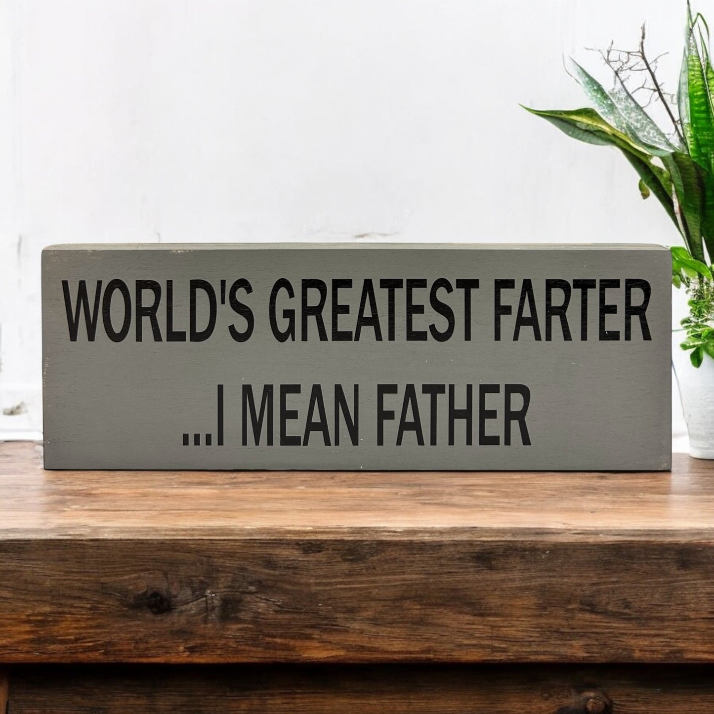 World's Greatest Farter - Rustic Father’s Day Wood Sign