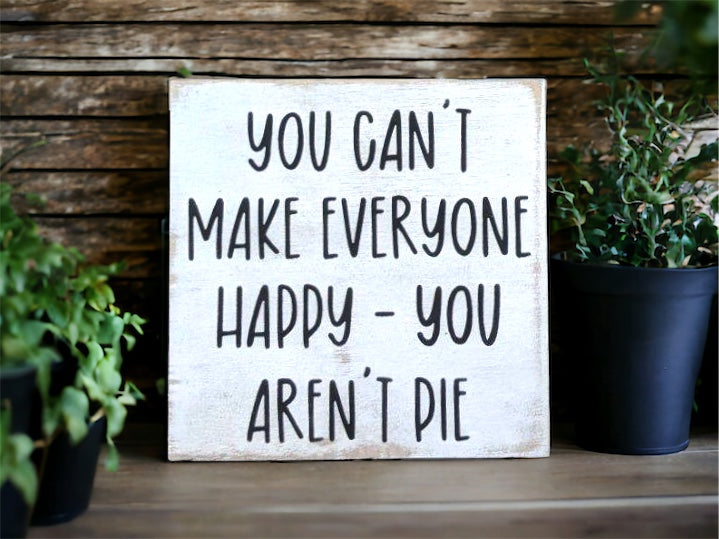 You Can't Make Everyone Happy Rustic Shelf Sitter