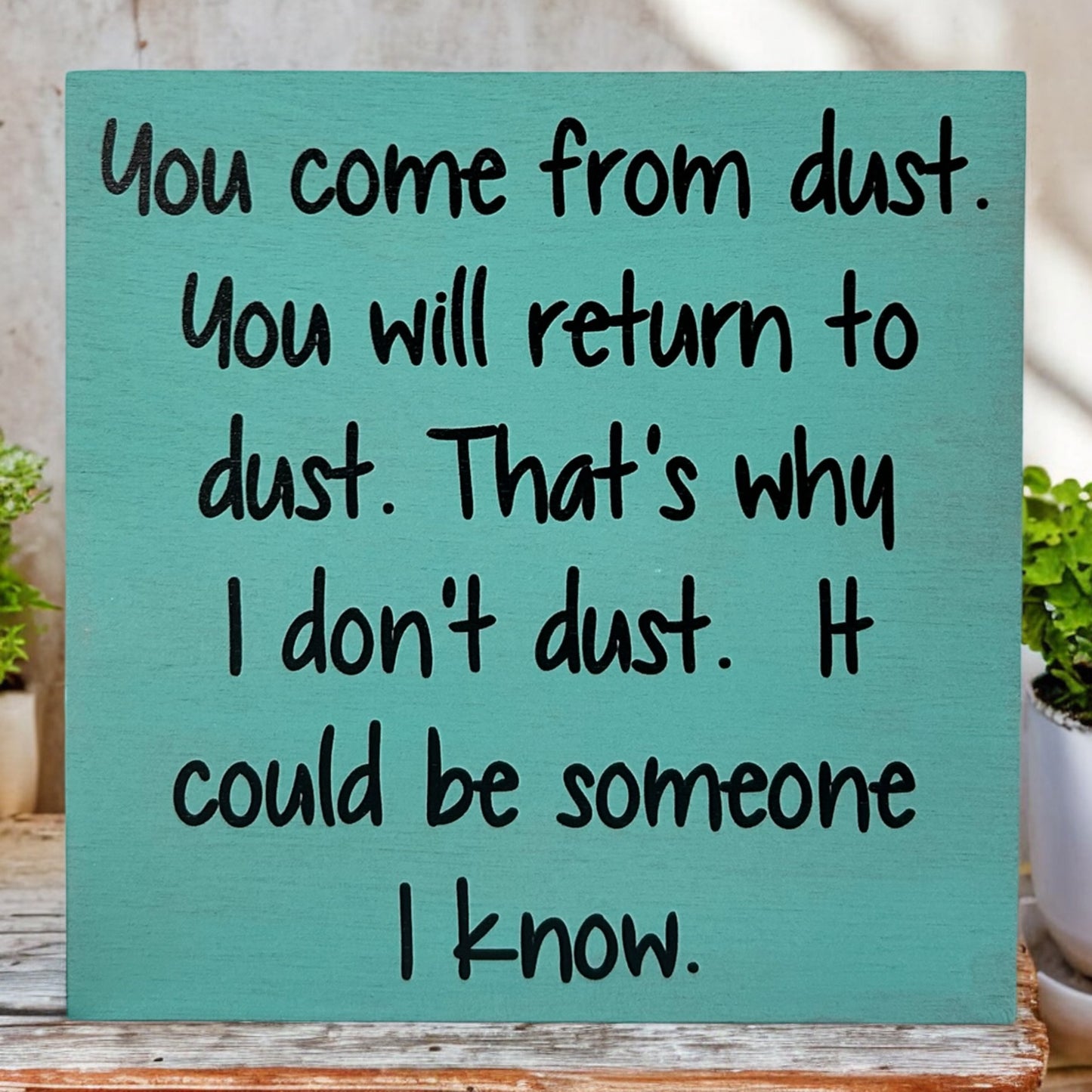 You Come From Dust - Rustic Wood Shelf Sitter