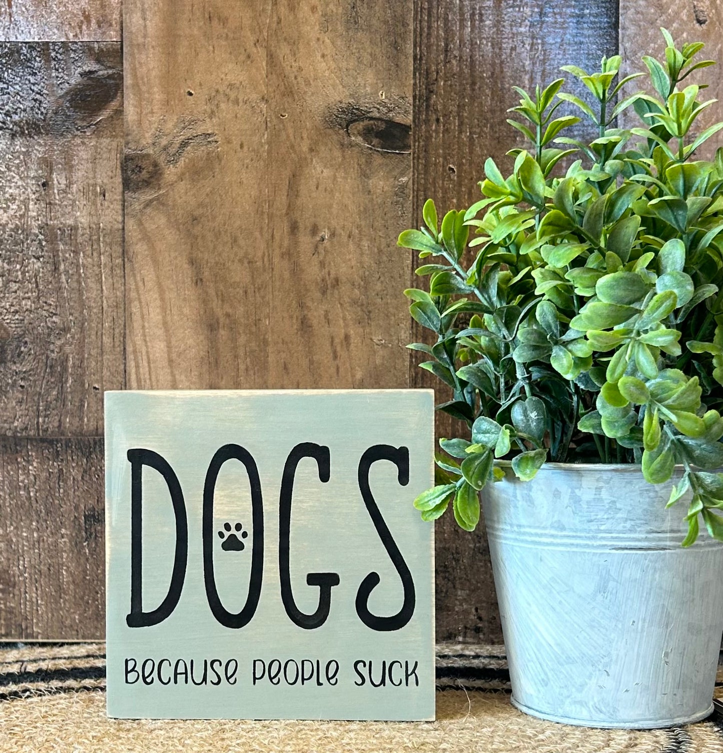 Dogs Because People Suck - Rustic Wood Shelf Sitter