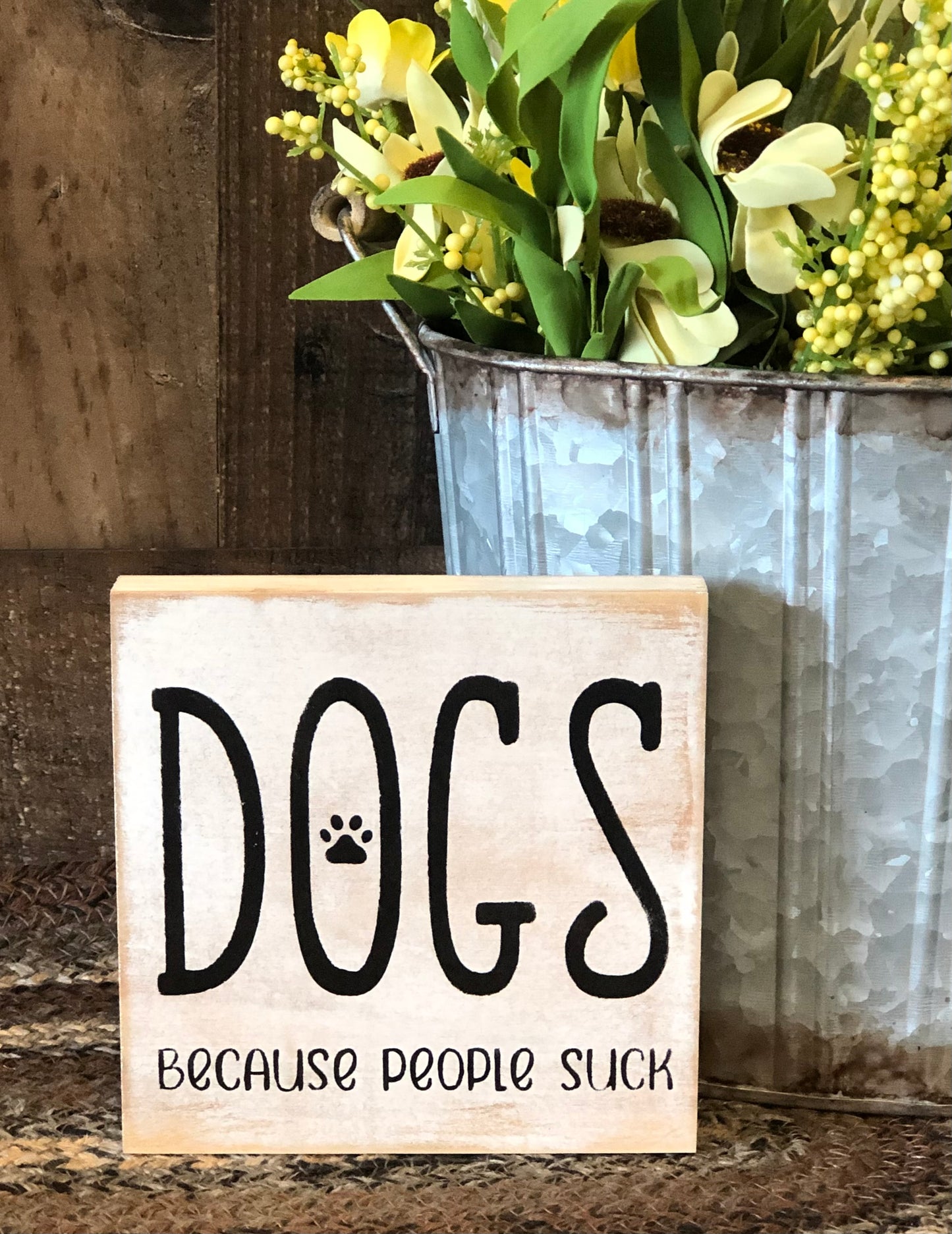 Dogs Because People Suck - Rustic Wood Shelf Sitter
