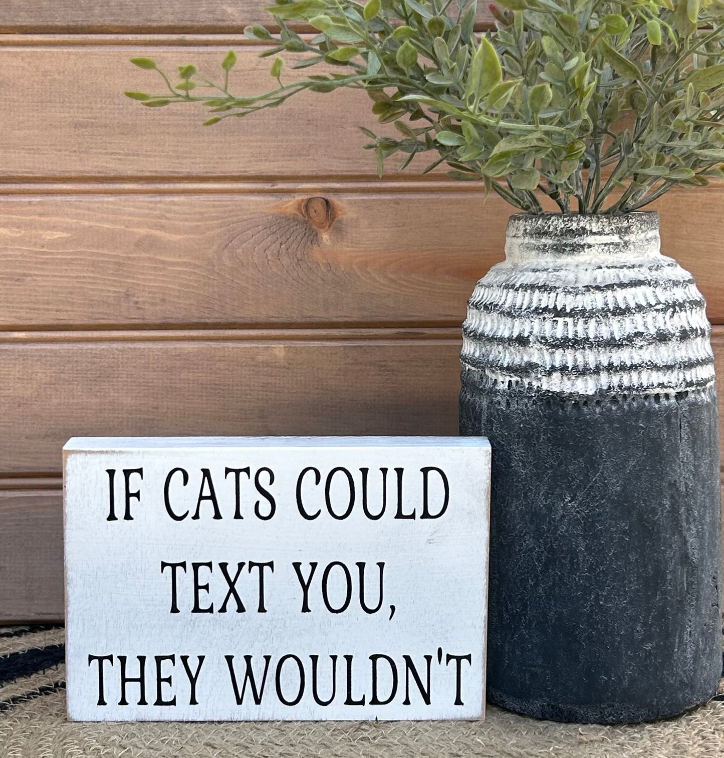 If Cats Could Text You, They Wouldn't-Funny Rustic Cat Sign