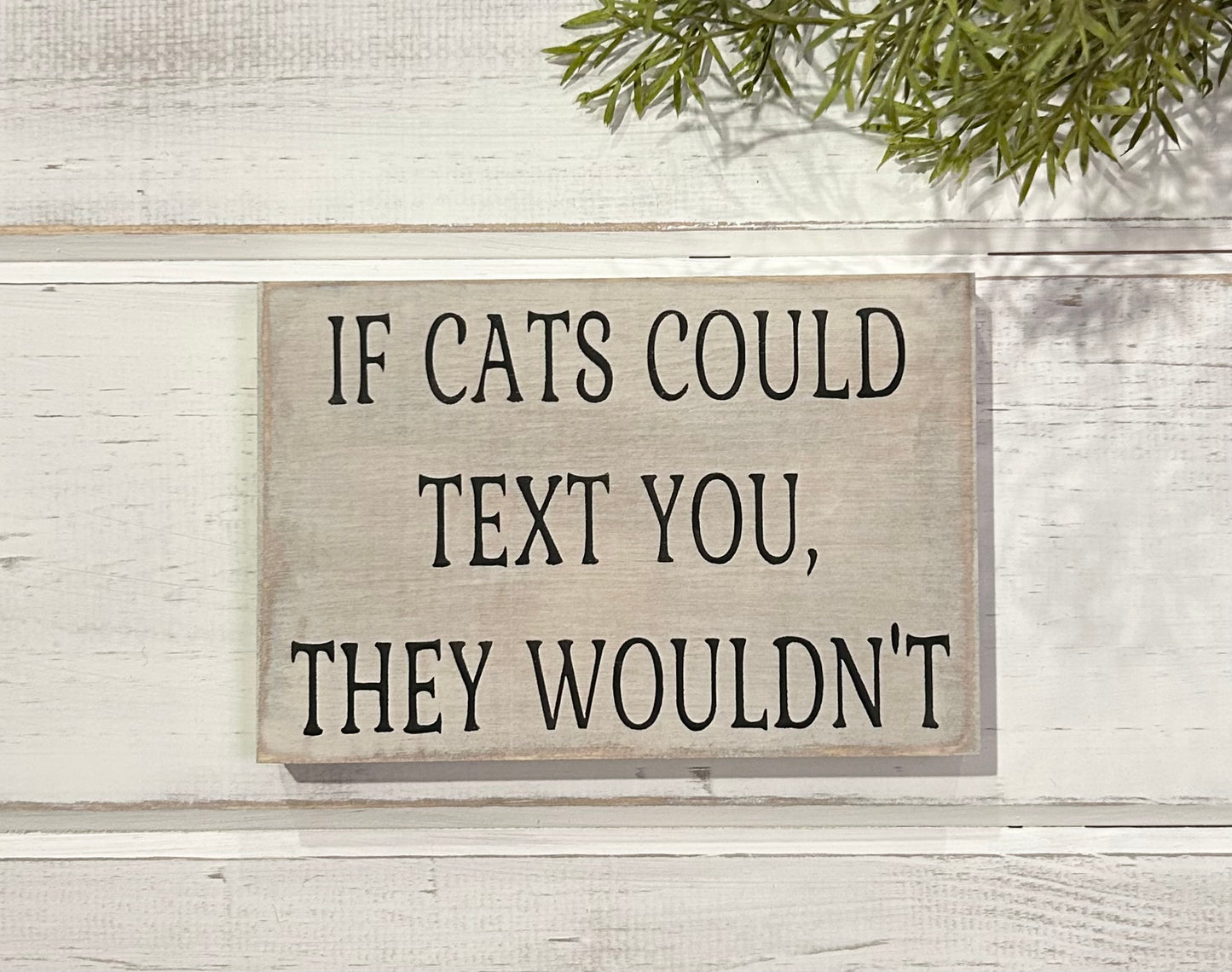 If Cats Could Text You, They Wouldn't-Funny Rustic Cat Sign