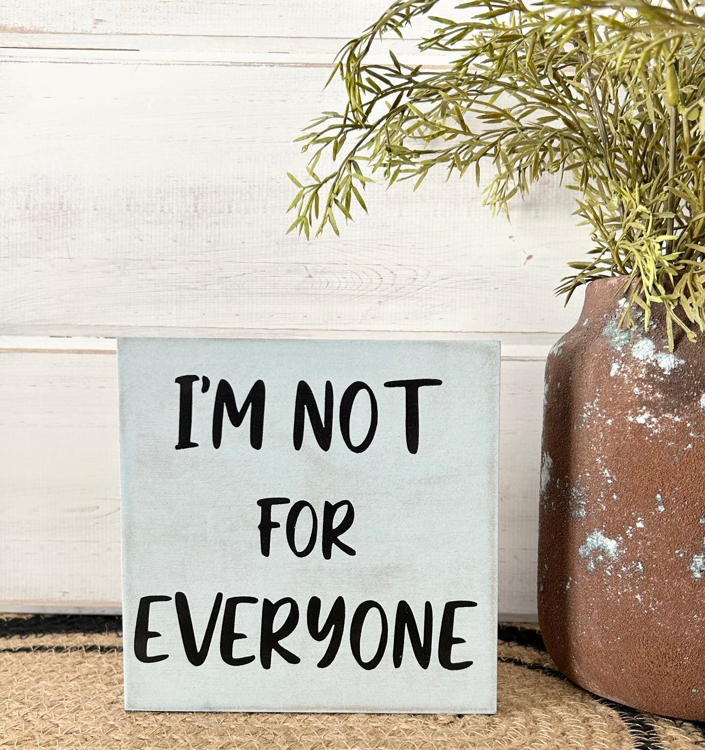 I’m Not For Everyone - Funny Rustic Shelf Sign