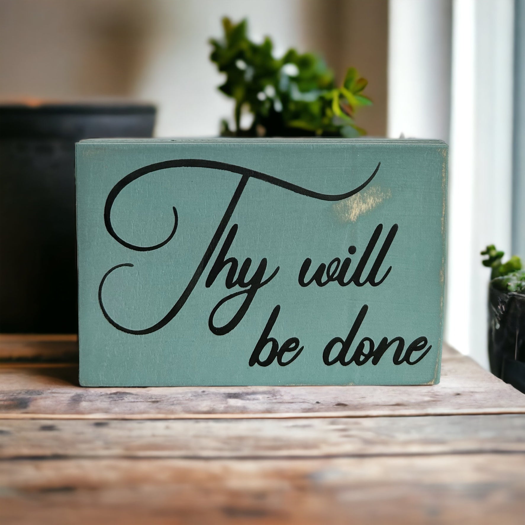 "thy will be done" wood sign