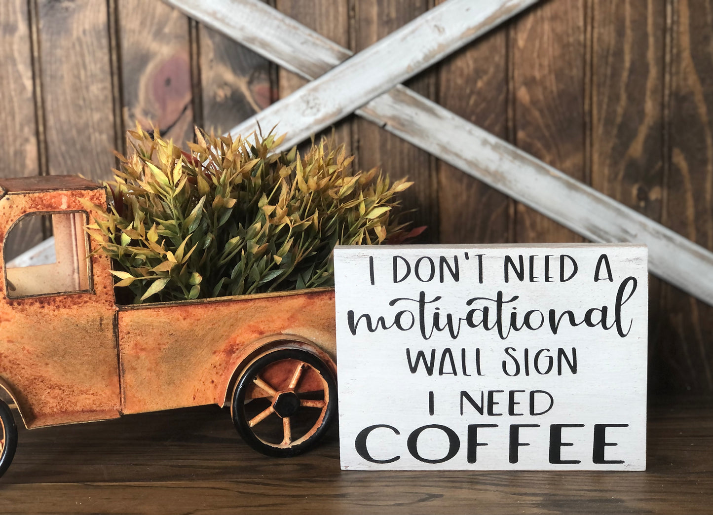 Don't Need a Motivational Sign - Funny Rustic Coffee Sign