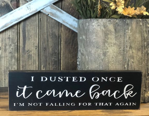 I Dusted Once - Funny Rustic Wood Shelf Sitter
