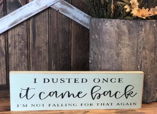 I Dusted Once - Funny Rustic Wood Shelf Sitter