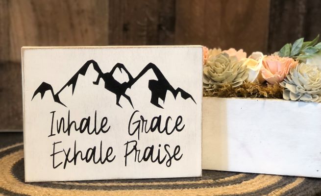 Inhale Grace Exhale Praise - Rustic Wood Sign