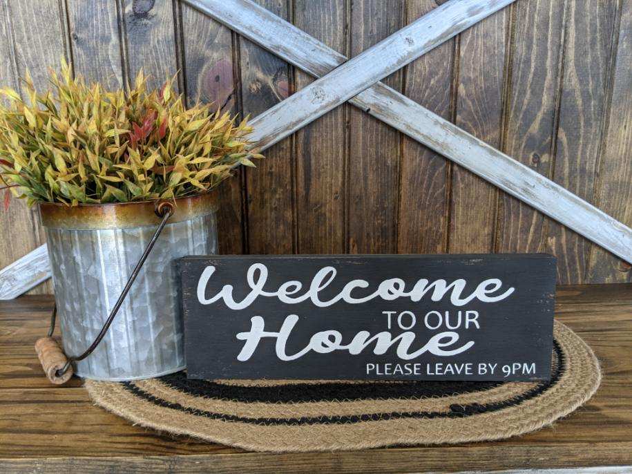 Welcome To Our Home Please Leave by 9pm- Funny Rustic Wood Sign