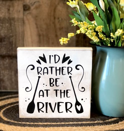 Rather be at the River - Rustic Wood Shelf Sitter