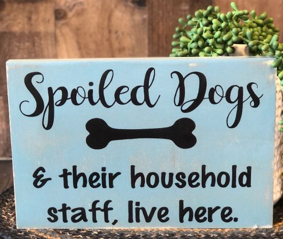 Spoiled Dogs - Funny Rustic Wood Sign