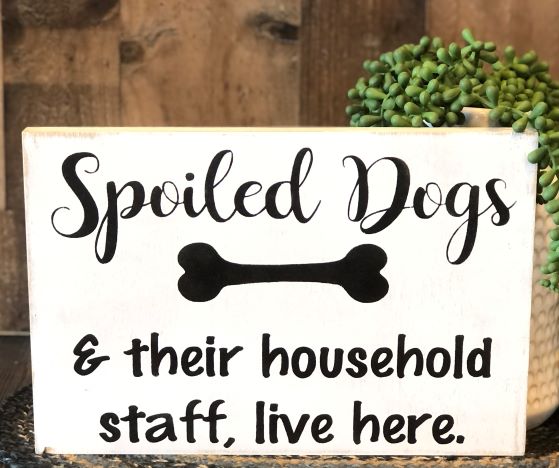 Spoiled Dogs - Funny Rustic Wood Sign